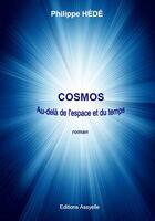 Couverture du livre « COSMOS, Au-delà de l'espace et du temps » de Hede Philippe aux éditions Assyelle