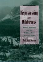 Couverture du livre « Dispossessing the Wilderness: Indian Removal and the Making of the Nat » de Spence Mark David aux éditions Oxford University Press Usa