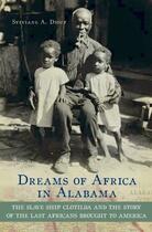 Couverture du livre « Dreams of Africa in Alabama: The Slave Ship Clotilda and the Story of » de Diouf Sylviane A aux éditions Oxford University Press Usa
