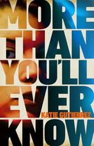 Couverture du livre « MORE THAN YOU''LL EVER KNOW » de Katie Gutierrez aux éditions Michael Joseph