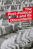 Couverture du livre « The Post-Political and Its Discontents: Spaces of Depoliticization, Sp » de Swyngedouw Erik aux éditions Edinburgh University Press