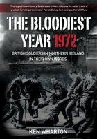 Couverture du livre « The Bloodiest Year 1972 » de Wharton Ken aux éditions History Press Digital