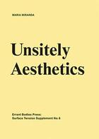 Couverture du livre « Unsitely aesthetics » de Maria Miranda aux éditions Errant Bodies Press