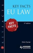 Couverture du livre « Key Facts: EU Law [Third Edition] » de Turner Chris aux éditions Hodder Education Digital