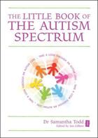 Couverture du livre « The Little Book of the Autism SpecTRUM » de Gilbert Ian aux éditions Crown House Digital