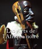 Couverture du livre « Les arts de l'Afrique noire » de Maurice Delafosse aux éditions Parkstone International