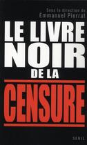 Couverture du livre « Le livre noir de la censure » de  aux éditions Seuil