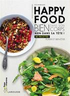 Couverture du livre « Happy food ; bien dans son corps, bien dans sa tête ! » de Zoe Armbruster aux éditions Larousse