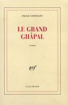 Couverture du livre « Le grand ghapal » de Paule Constant aux éditions Gallimard