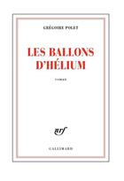 Couverture du livre « Les ballons d'hélium » de Gregoire Polet aux éditions Gallimard