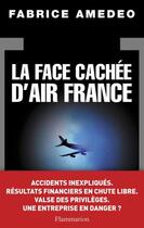 Couverture du livre « La face cachée d'Air France » de Fabrice Amedeo aux éditions Flammarion