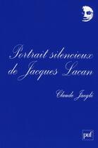 Couverture du livre « Portrait silencieux de Jacques Lacan » de Claude Jaegle aux éditions Puf