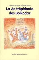 Couverture du livre « La vie trépidante des Bolkodaz » de Fabienne Mounier et Daniel Henon aux éditions Ecole Des Loisirs