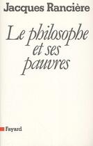 Couverture du livre « Le philosophe et ses pauvres » de Jacques Ranciere aux éditions Fayard