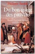 Couverture du livre « Du bon usage des pauvres ; histoire d'un thème politique, XVIe-XXe siècle » de Philippe Sassier aux éditions Fayard