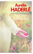 Couverture du livre « Le coeur des fileuses » de Aurelie Haderle aux éditions Presses De La Cite