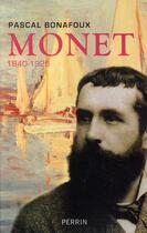 Couverture du livre « Monet, 1840-1926 » de Pascal Bonnafoux aux éditions Perrin