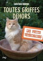 Couverture du livre « Les petits vétérinaires Tome 21 : toutes griffes dehors » de Laurie Halse Anderson aux éditions Pocket Jeunesse