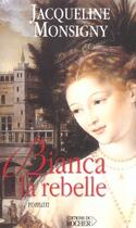 Couverture du livre « Bianca la rebelle » de Jacqueline Monsigny aux éditions Rocher