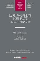 Couverture du livre « La responsabilité pour faute de l'actionnaire » de Thibaut Duchesne aux éditions Lgdj