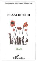 Couverture du livre « Slam du sud » de Chantal Enocq et Jenny Braixat et Stephane Page aux éditions L'harmattan