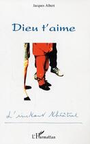 Couverture du livre « Dieu t'aime » de Jacques Albert aux éditions Editions L'harmattan