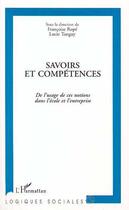 Couverture du livre « Savoirs et compétences : De l'usage de ces notions dans l'école et l'entreprise » de Françoise Rope aux éditions Editions L'harmattan