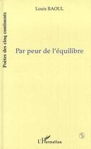 Couverture du livre « Par peur de l'equilibre » de Raoul Louis aux éditions Editions L'harmattan