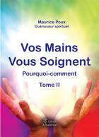 Couverture du livre « Vos mains vous soignent t.2 » de Maurice Poux aux éditions Amalthee