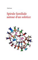 Couverture du livre « Spirale familiale autour d'un solstice » de Zinkannie aux éditions Books On Demand