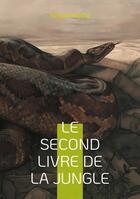 Couverture du livre « Le Second Livre de la jungle : Plongez dans l'univers envoûtant de la jungle avec Mowgli et ses amis, une aventure épique de Rudyard Kipling » de Rudyard Kipling aux éditions Books On Demand