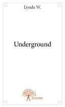 Couverture du livre « Underground » de Lynda W. aux éditions Edilivre