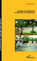 Couverture du livre « Caraïbe et Ile Maurice ; industrialisation et développement » de Laurence Buzenot aux éditions L'harmattan