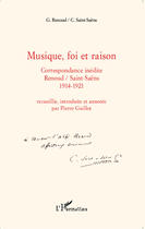 Couverture du livre « Musique, foi et raison ; correspondance inédite Renoud/Saint-Saêns 1914-1921 » de Renoud G Saint Saens aux éditions Editions L'harmattan