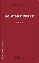 Couverture du livre « Le vieux Marx » de Jacques Bekaert aux éditions L'harmattan