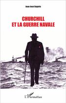 Couverture du livre « Churchill et la guerre navale » de Jean-Jose Segeric aux éditions L'harmattan