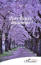 Couverture du livre « Aux fleurs du temps » de Arnaud Boviere aux éditions L'harmattan