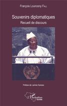 Couverture du livre « Souvenirs diplomatiques ; recueil de discours » de Francois Lounceny Fall aux éditions L'harmattan