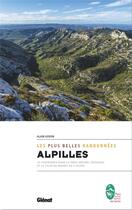 Couverture du livre « Alpilles, les plus belles randonnées ; itinéraires à la journée et tour du parc » de Alain Godon aux éditions Glenat