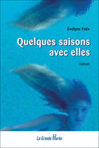 Couverture du livre « Quelques saisons avec elles » de Evelyne Foex aux éditions La Grande Maree