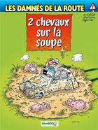Couverture du livre « Les damnés de la route t.7 : 2 chevaux sur la soupe » de Michel Rodrigue et Achde et Lapuss' aux éditions Bamboo