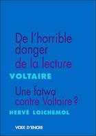 Couverture du livre « De l'horrible danger de la lecture ; une fatwa contre Voltaire » de Voltaire et Herve Loichemol aux éditions Voix D'encre