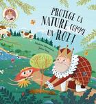 Couverture du livre « Protège la nature comme un roi ! » de Stepanka Sekaninova et Jakub Cenkl aux éditions Gerfaut Jeunesse