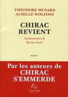 Couverture du livre « Chirac revient ; antimémoires II ; retour d''exil » de Theodore Musard et Achille Wolfoni aux éditions Pascal Galode