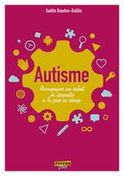Couverture du livre « Autisme ; accompagner son enfant du diagnostic à la prise en charge » de Gaelle Baudon-Delille aux éditions Enrick B.