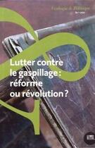 Couverture du livre « Lutter contre le gaspillage : reforme ou revolution ? » de Hajec Isabelle aux éditions Bord De L'eau