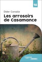 Couverture du livre « Les arrosoirs de Casamance » de Didier Cornaille aux éditions Feryane