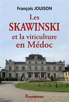 Couverture du livre « Les Skawinski et la viticulture en Médoc » de Francois Jouison aux éditions Decoopman