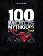 Couverture du livre « 100 motos mythiques : Moto Journal, Moto Revue » de Damien Bullot aux éditions Casa