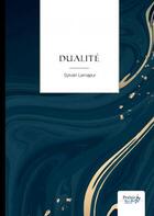 Couverture du livre « Dualité » de Sylvain Lemajeur aux éditions Nombre 7
